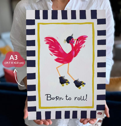 Born to Roll! - Flamingo Art Print